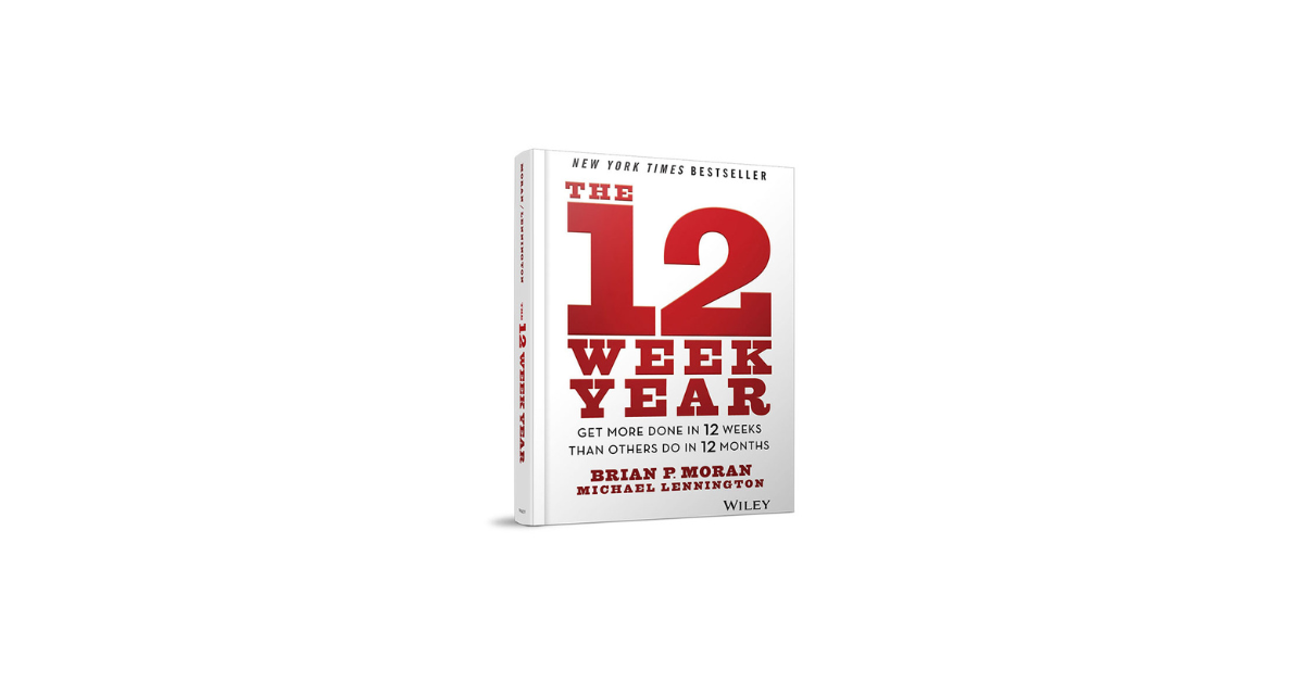 The 12-Week Year: Clarity and Vision for Your Future